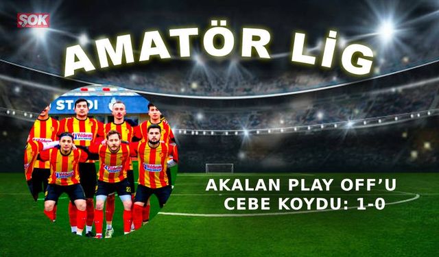 Akalan Play Off’u cebe koydu: 1-0