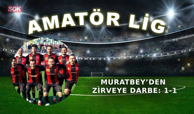 Muratbey’den zirveye darbe: 1-1