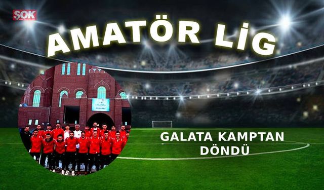 Galata kamptan döndü