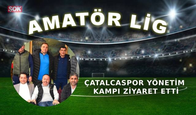 Çatalcaspor yönetim kampı ziyaret etti