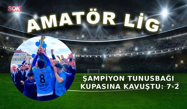 Şampiyon Tunusbağı kupasına kavuştu: 7-2