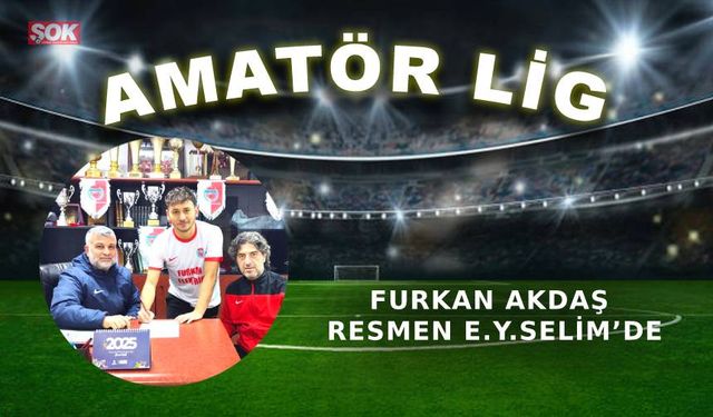 Furkan Akdaş resmen E.Y.Selim’de