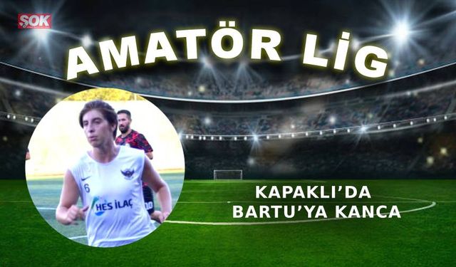 Kapaklı’da Bartu’ya kanca