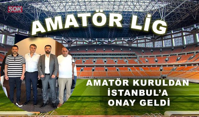 Amatör Kuruldan İstanbul’a onay geldi