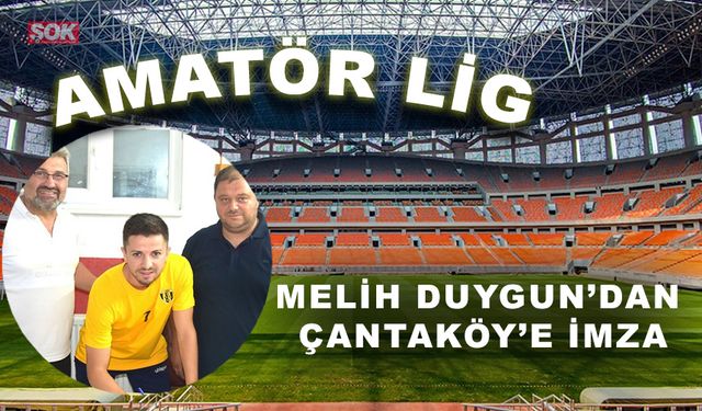 Melih Duygun’dan Çantaköy’e imza