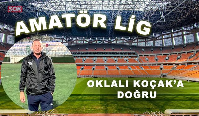 Oklalı Koçak’a doğru
