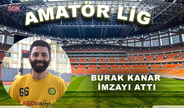 Burak Kanar imzayı attı