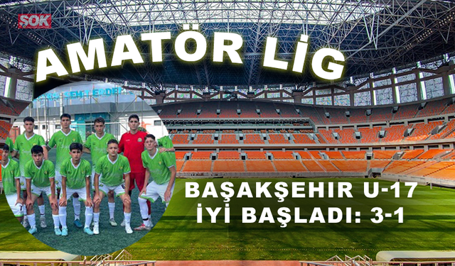 Başakşehir U-17 iyi başladı: 3-1