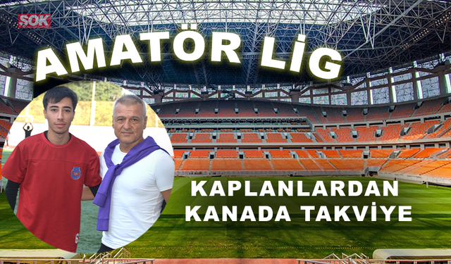 Kaplanlardan kanada takviye