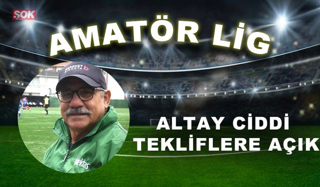 Altay ciddi tekliflere açık
