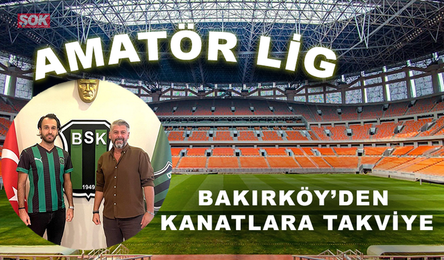 Bakırköy’den kanatlara takviye