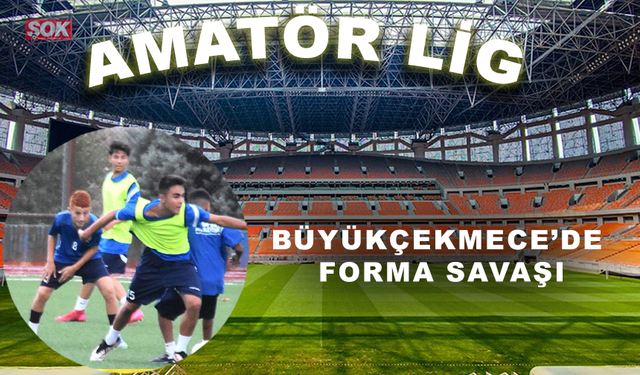 Büyükçekmece’de forma savaşı