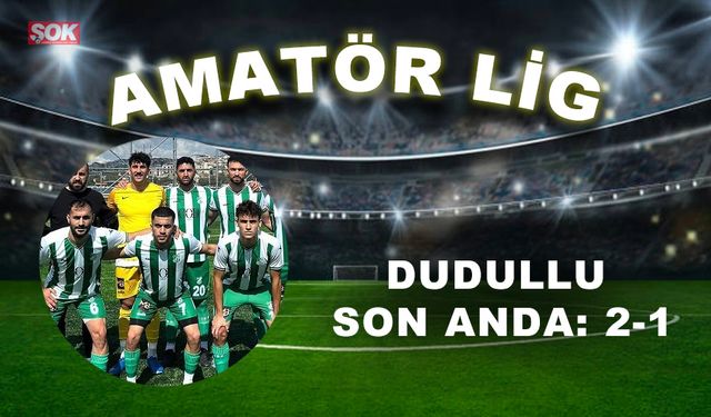 Dudullu son anda: 2-1