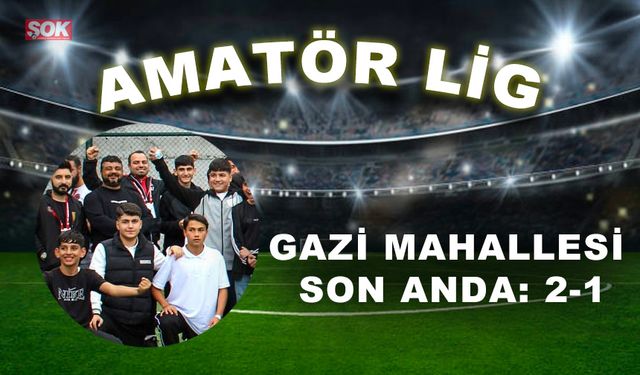 Gazi Mahallesi son anda: 2-1