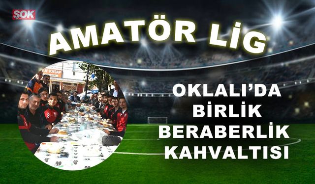 Oklalı’da birlik beraberlik kahvaltısı