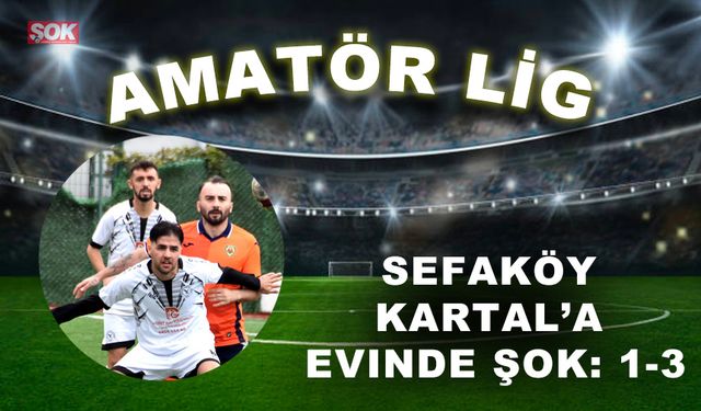 Sefaköy Kartal’a evinde şok: 1-3