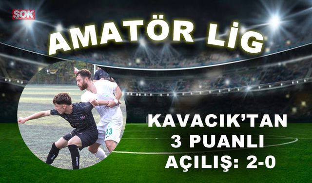 Kavacık’tan 3 puanlı açılış: 2-0