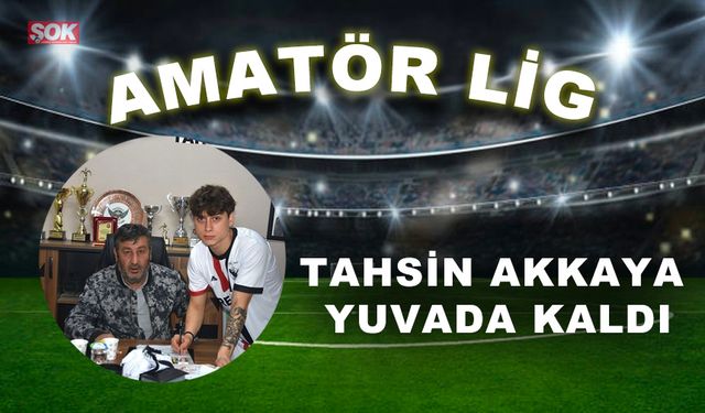 Tahsin Akkaya yuvada kaldı