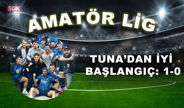 Tuna’dan iyi başlangıç: 1-0