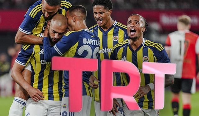 Maça saatler kala TRT’den Fenerbahçe taraftarını kızdıran karar