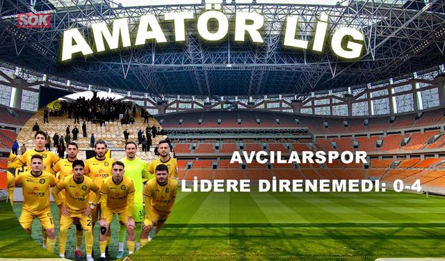 Avcılarspor lidere direnemedi: 0-4