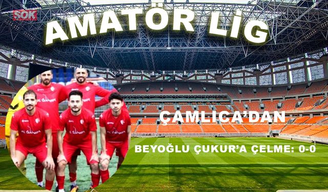 Çamlıca’dan Beyoğlu Çukur’a çelme: 0-0