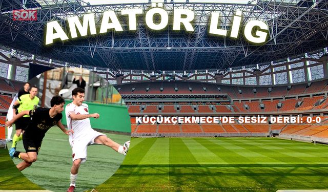 Küçükçekmece’de sessiz derbi: 0-0