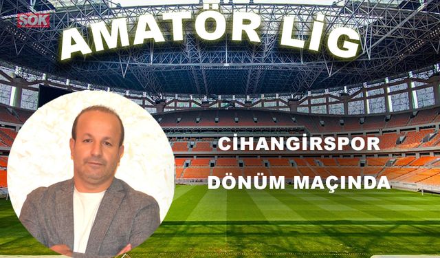 Cihangirspor dönüm maçında