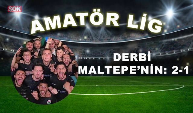 Derbi Maltepe’nin: 2-1