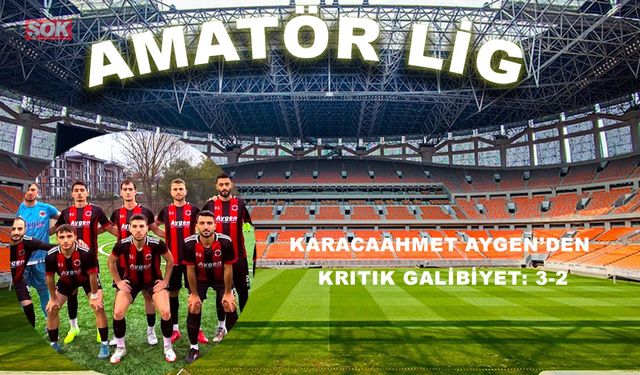 Karacaahmet Aygen’den kritik galibiyet: 3-2