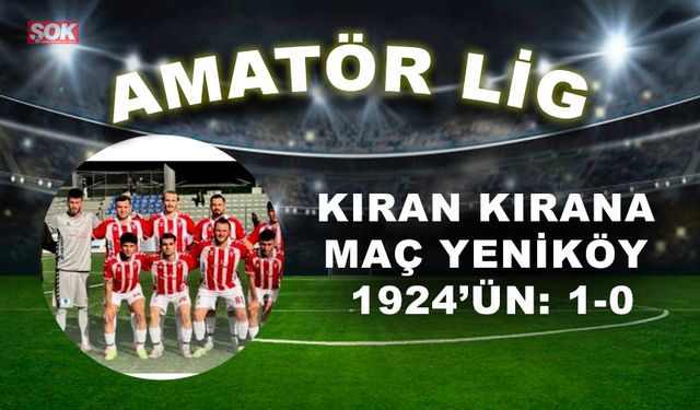 Kıran kırana maç Yeniköy 1924’ün: 1-0