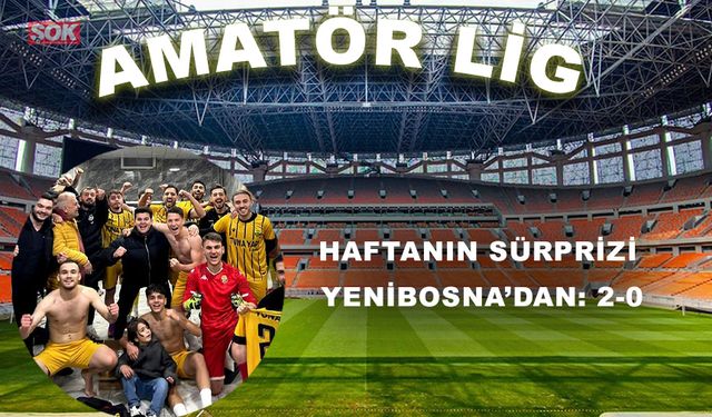 Haftanın sürprizi Yenibosna’dan: 2-0