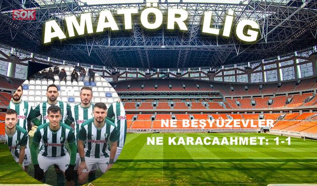 Ne Beşyüzevler ne Karacaahmet: 1-1