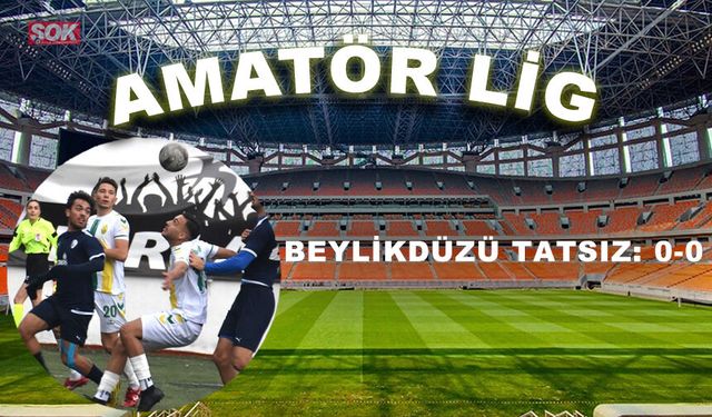 Beylikdüzü tatsız: 0-0