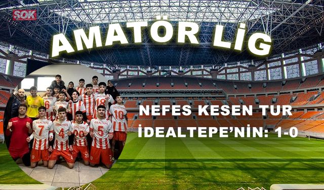 Nefes kesen tur İdealtepe’nin: 1-0
