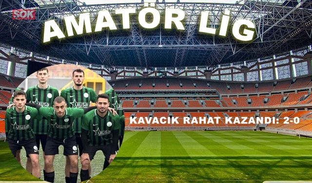 Kavacık rahat kazandı: 2-0