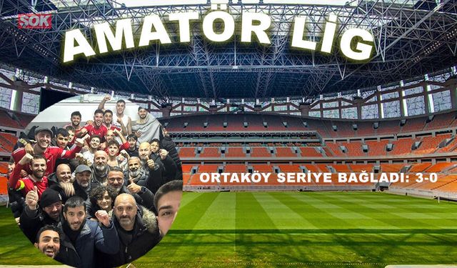 Ortaköy seriye bağladı: 3-0