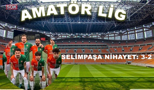 Selimpaşa nihayet: 3-2