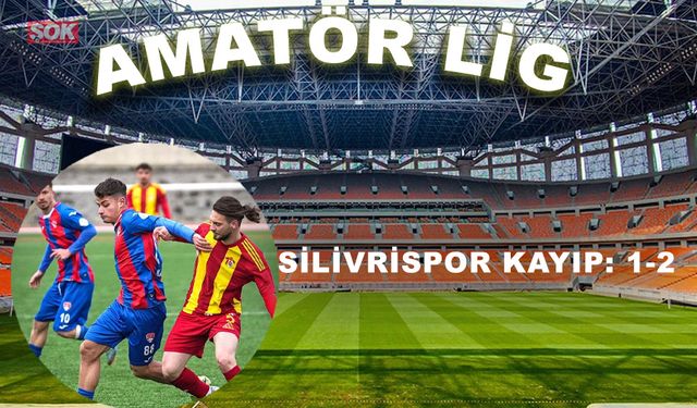 Silivrispor kayıp: 1-2