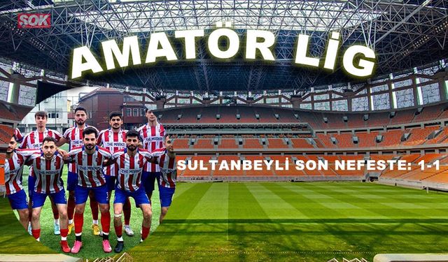 Sultanbeyli son nefeste: 1-1