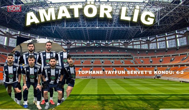 Tophane Tayfun Servet’e kondu: 4-2