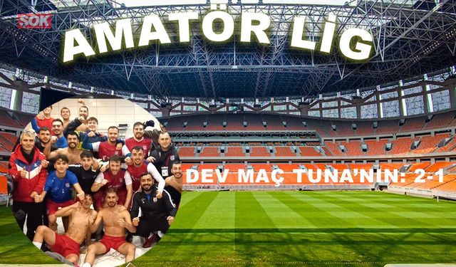 Dev maç Tuna’nın: 2-1