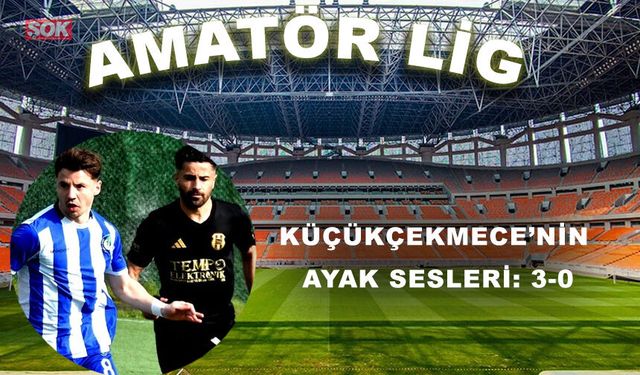 Küçükçekmece’nin ayak sesleri: 3-0