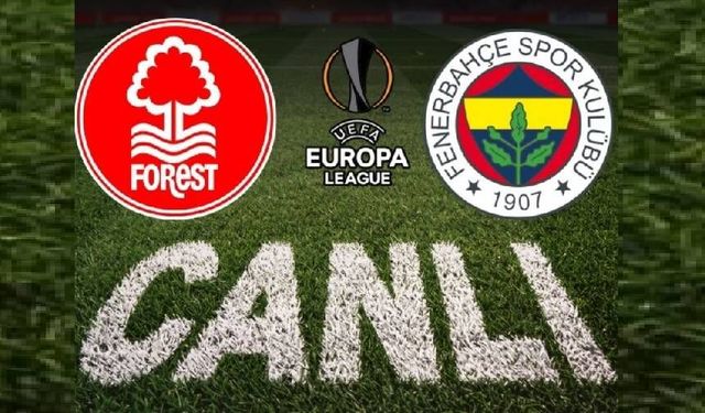 Nottingham Forest- Fenerbahçe - CANLI