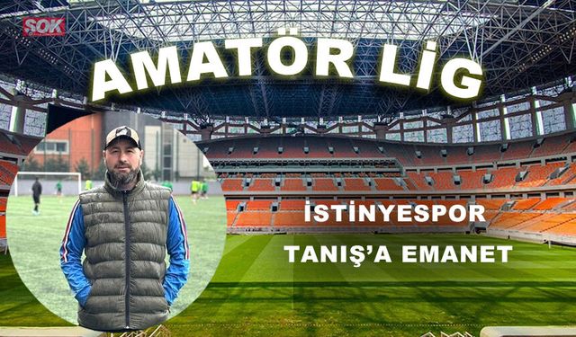 İstinyespor Tanış’a emanet