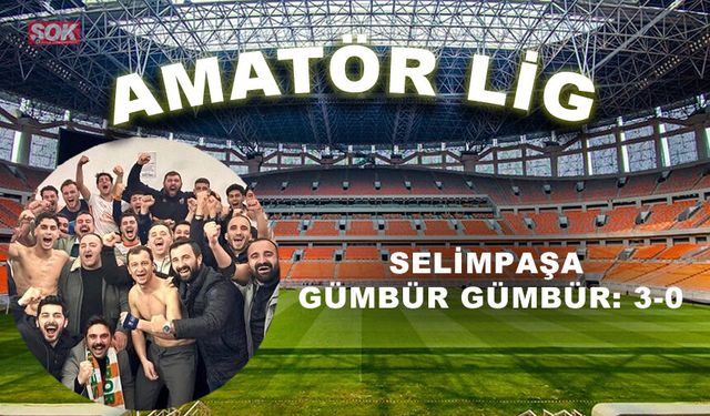 Selimpaşa gümbür gümbür: 3-0