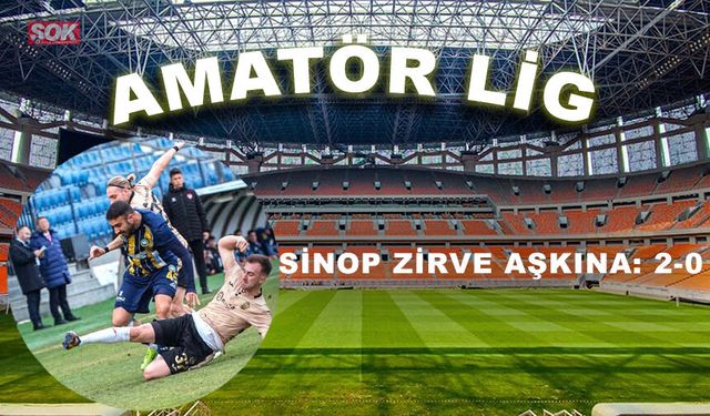Sinop zirve aşkına: 2-0