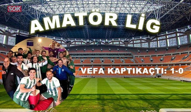 Vefa kaptıkaçtı: 1-0