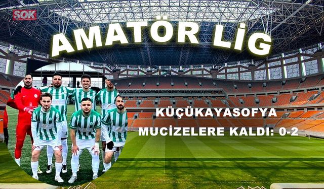 Küçükayasofya mucizelere kaldı: 0-2