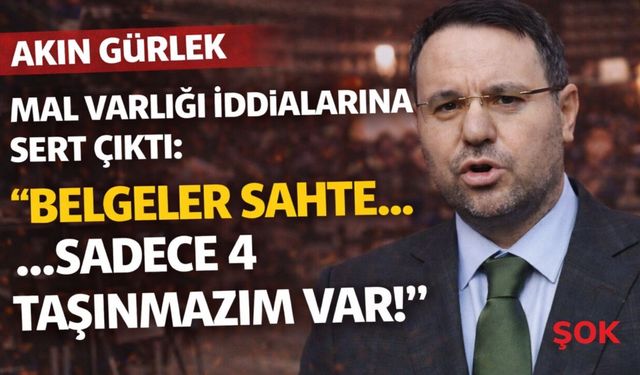 Akın Gürlek, mal varlığı iddialarına sert çıktı: 'Belgeler sahte… Sadece 4 taşınmazım var'